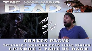 GravesPlays | Telltale's Walking Dead Final Season | Ep 4 Take Us Back