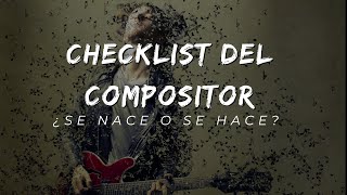 ¿El compositor nace o se hace? - checklist del compositor - Parte 1