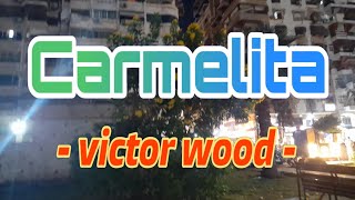 VICTOR WOOD " CARMELITA "  THE BEST OPM -THE LEGEND SONG cover / #music #love #song