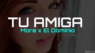 *Tu Amiga - Mora, El Dominio (Audio Oficial)*