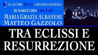 TRA ECLISSI E RESURREZIONE. Con Maria Grazia Albanese, Matteo Gazzolo e Giulio Candiolo