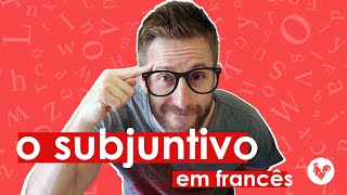 Como funciona o subjuntivo em francês (mode subjonctif)? | #FrancêsComUmFrancês