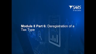 SARS Tax Practitioner Readiness Programme Module 8 - part 6: Deregistration of Tax Types – 2025