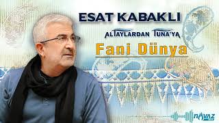 Esat Kabaklı - Fani Dünya | Altaylardan Tuna'ya Albümünden