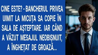 Cine este? - Bancherul privea uimit la micuța sa copie în sala de aşteptare. Iar când a văzut...