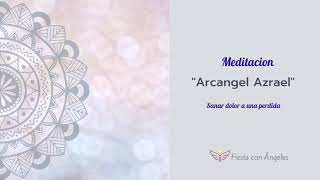 Meditación para sanar una perdida con el Arcángel Azrael.