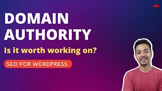 What is Domain Authority - Is it worth working on for SEO?