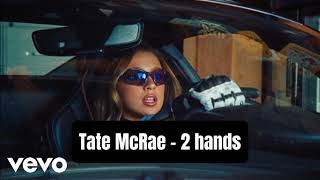 Tate McRae - 2 hands