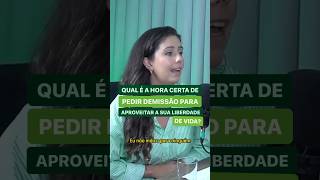 QUAL É A HORA CERTA DE PEDIR DEMISSÃO PARA APROVEITAR A SUA LIBERDADE DE VIDA?