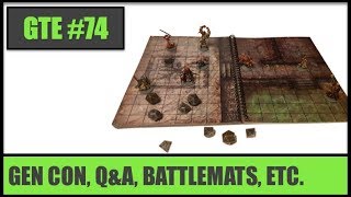 GTE 074 -- Catch All: Gen Con, Q&A, Battlemats, Etc.