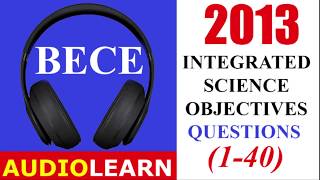 2013 B.E.C.E Integrated Science Objective