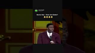 Bernie Mac... More Aint Better!!!! 🤣 😂 😈 😂