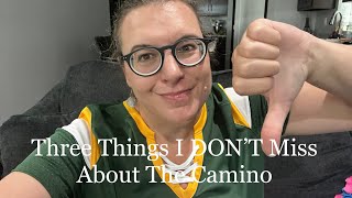 Top 3 Things I Don’t Miss About The Camino