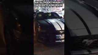 HAYALİNDEKİ ARABAYI GÖRÜRSÜN #shorts, #short, #shortsvideo,