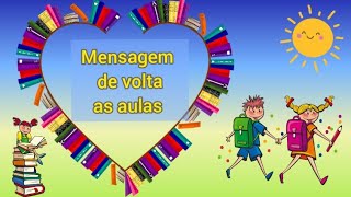 Mensagem para os alunos|Mensagem de volta as aulas