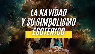 LA NAVIDAD Y SU SIMBOLISMO ESOTÉRICO