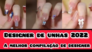 DESIGNER DE UNHAS 2022 A MELHOR COMPILAÇÃO DE DESIGNER #designerdeunha2022 #designerdeunha #unha2022