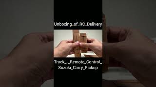 Unboxing_of_RC_Delivery_Truck_-_Remote_Control_Suzuki_Carry_Pickup #viral #trending #unboxing