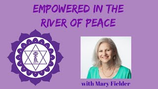 River of Peace: A Holy Fire Healing Experience with LRMT Mary Fielder