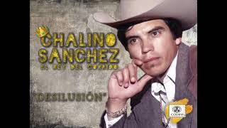 CHALINO SANCHEZ 👑 DESILUCION