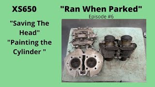 XS650 " Ran When Parked"  Episode #6  Saving Head & Painting the Cylinder