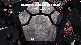 AdamK and Vikthor - Don't Give In (Official Video Visualizer)