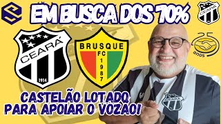 🌵CEARÁ X BRUSQUE 🪗 VOZÃO PRECISA DE 70% DE RENDIMENTO PRA SUBIR ⚽ CASTELÃO LOTADO!⚽