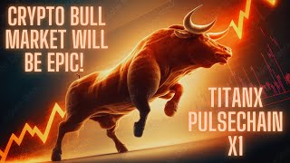 Crypto Bull Market Will Be Epic! TitanX Pulsechain X1