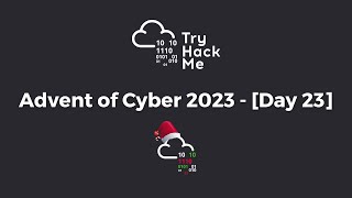 TRYHACKME - Advent of Cyber 2023 [DAY 23]