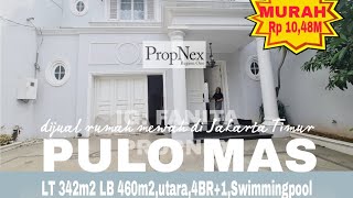 MURAH!MEWAH!Dijual rumah klasik modern dgn swimmingpool di PuloMas ,JakTim LT342m2 LB460m2,Utr,4BR+1