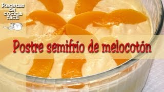 Cocina fácil - Postre semifrío de melocotón - Easy peach dessert