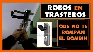 ROBOS en TRASTEROS [INSTALAR ESCUDO TRASTERO DISEC] [ATAQUE ROBO ROTURA BOMBIN] LADRONES TRASTEROS