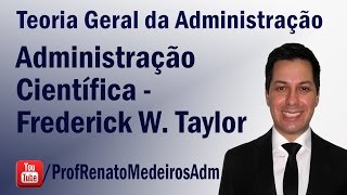 TGA - Administração Científica - Frederick Taylor - Aula 05