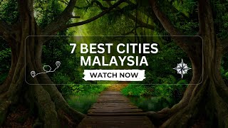 7 Most Beautiful Cities in Malaysia 🇲🇾