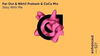 Far Out, Nikhil Prakash, CeCe Mix - Stay With Me