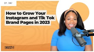 347: How to Grow Your Instagram and Tik Tok Brand Pages in 2023