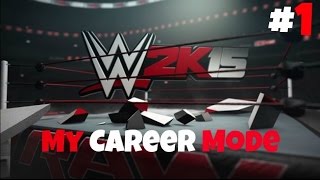 WWE2K15 MY CAREER MODE EPISODE 1- XBOX One & PS4