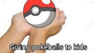 Giving Pokeballs to kids