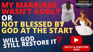 My Marriage Wasn't Godly, it was Built on Sin and Lies, or Not even Blessed by God at the Start. …