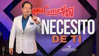 Necesito De Ti (En Vivo) - Francisco Orantes