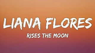 Liana Flores - Rises The Moon (Lyrics)