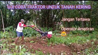 Uji Coba Traktor Mini untuk tanah kering, operator amatiran 😂