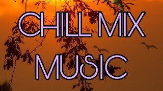 Chill Mix Calm Music #1