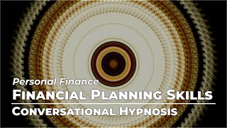 Improve Financial Planning Skills | Personal Finance | Conversational Hypnosis | Daily Hypnosis