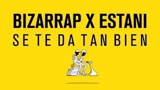 Bizarrap x Estani - Se te da tan bien