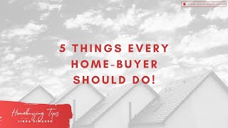 5 Things All Home-Buyers Should Do!