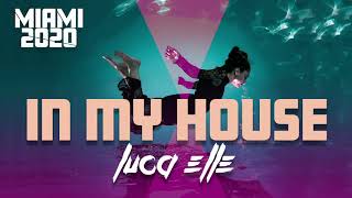 𝗠𝗜𝗔𝗠𝗜 2020 | Luca Elle - In My House (Original Mix)