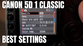 Canon 5d mark 1 classic BEST SETTINGS