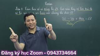 [HỌC ZOOM 4] TÌM HAI SỐ KHI BIẾT TỔNG VÀ HIỆU - DẠNG PHÉP TÍNH PHỤ  - Thầy Khải- SĐT: 0943734664