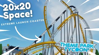 Can You Build the NEW Extreme Launch Coaster in a 20x20 Space in Theme Park Tycoon 2?!